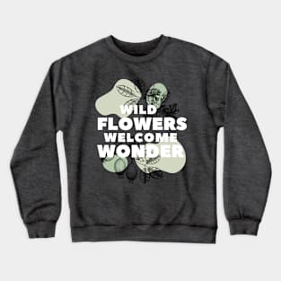 Wild Flowers Welcome Wonder Crewneck Sweatshirt